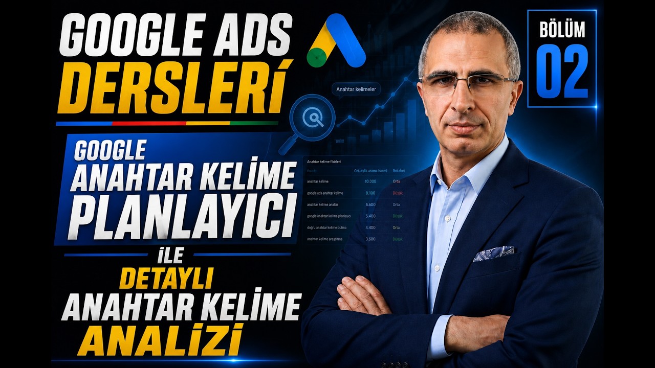 GOOGLE ANAHTAR KELİME PLANLAYICI İLE DETAYLI ANAHTAR KELİME ANALİZİ | GOOGLE ADS DERSLERİ  - 05