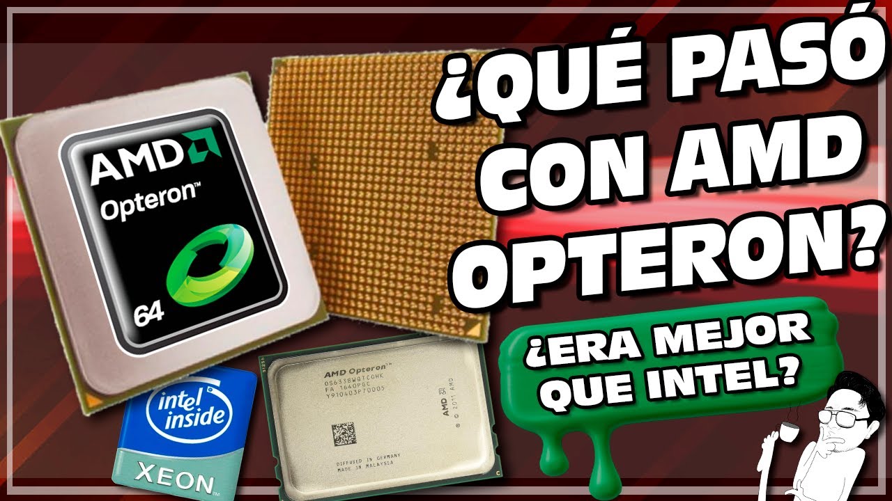 Que paso con los procesadores AMD Opteron y como hizo llorar a Intel