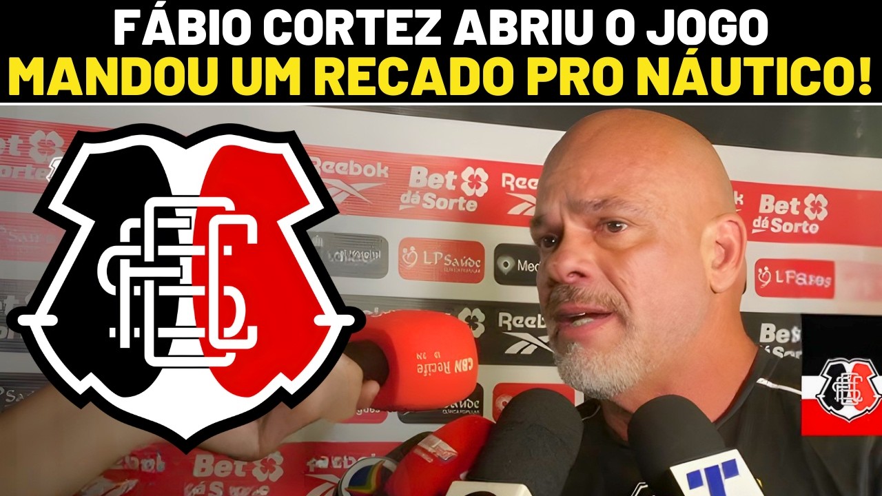 ⚫⚪🔴🚨 BOMBA! FÁBIO CORTEZ ABRIU O JOGO E MANDOU UM RECADO PRO NÁUTICO!