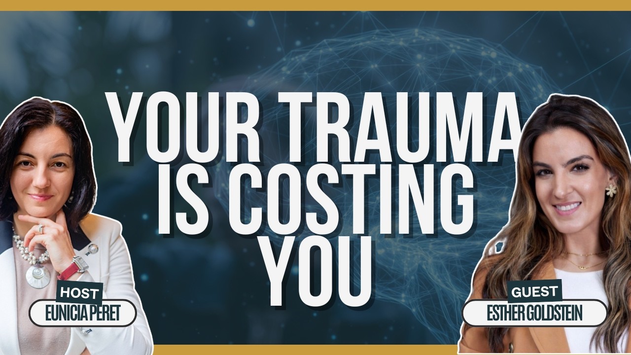 How Trauma Impacts Your Money, Business & Leadership | Esther Goldstein