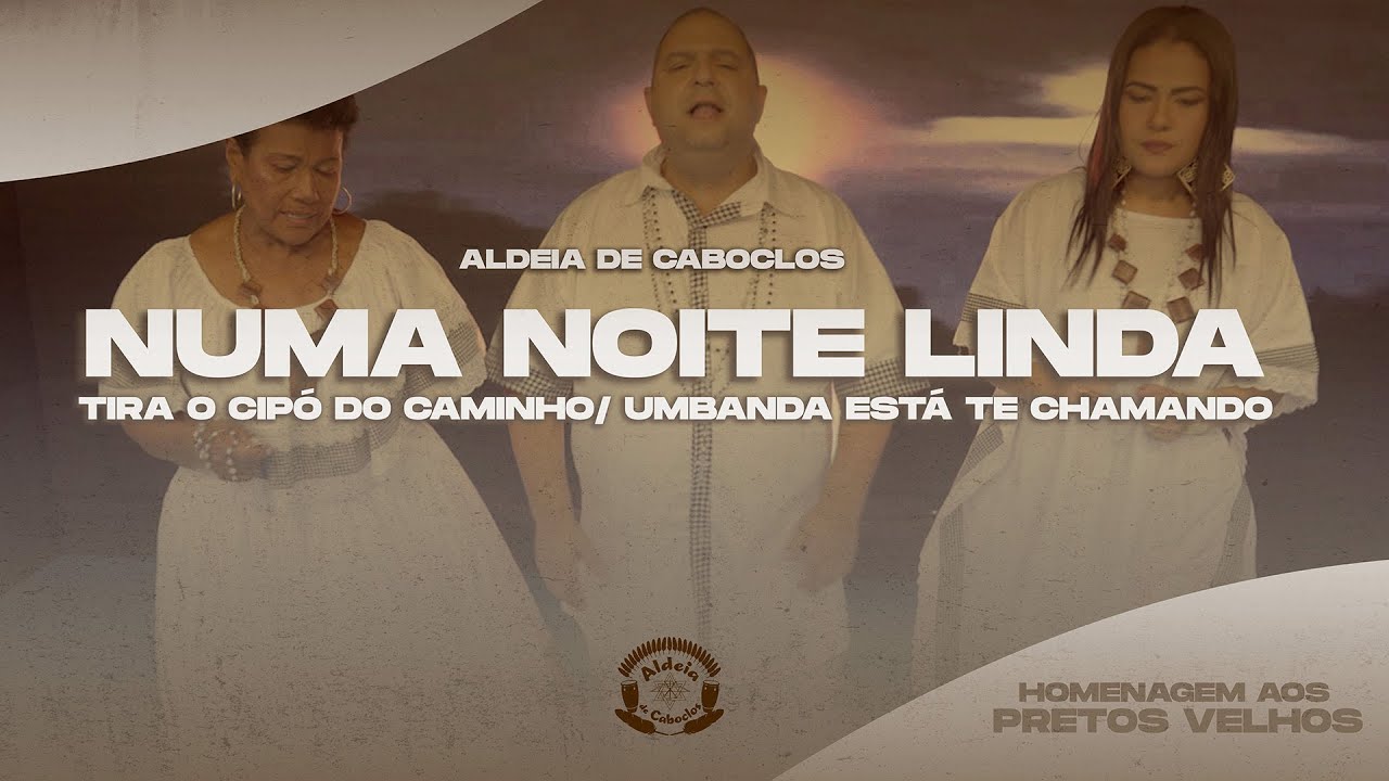 PRETOS VELHOS - Numa noite linda / Tira o Cipó do caminho / Umbanda está chamando (clipe ofical)
