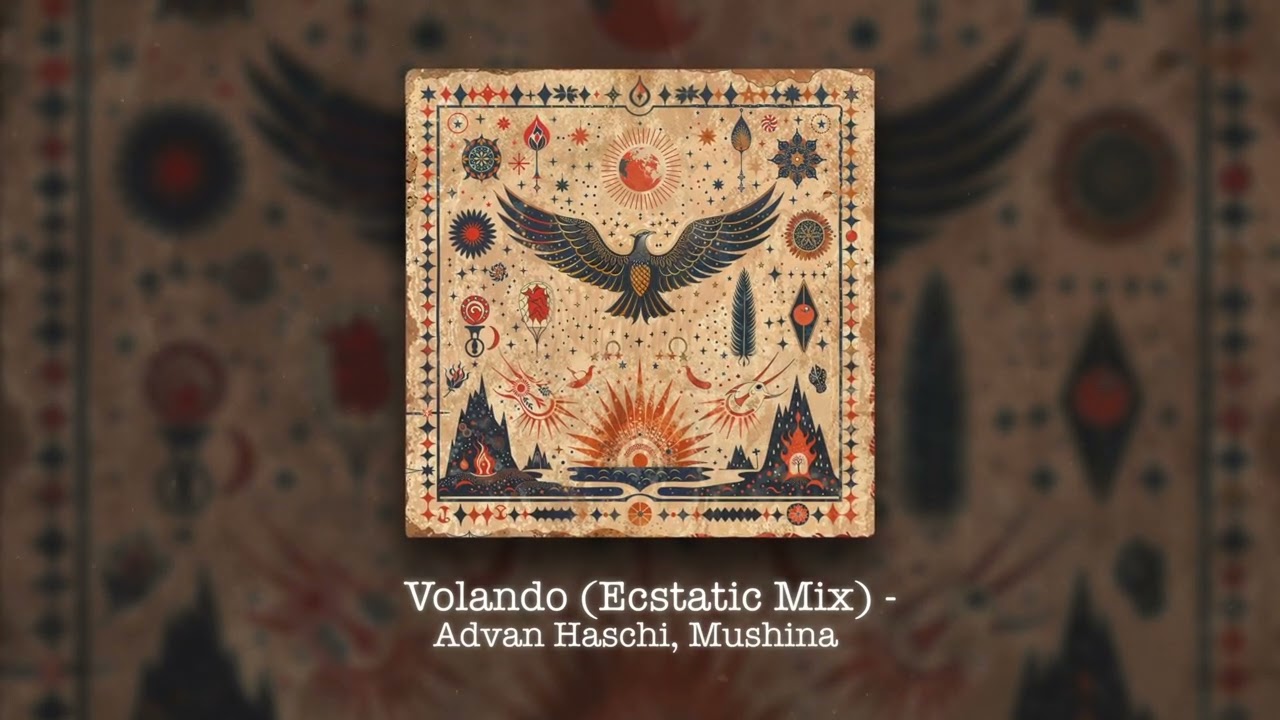 Advan Haschi, Mushina - Volando (Ecstatic Mix)