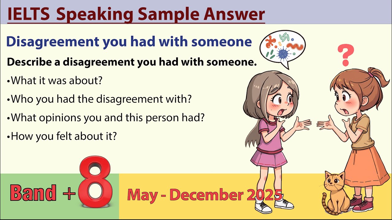 Describe a disagreement you had with someone _ IELTS speaking cue cards (May - December 2025)