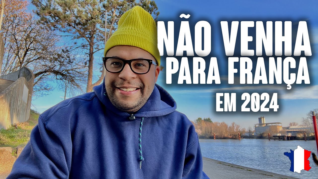 NÃO VENHA PARA FRANÇA EM 2024