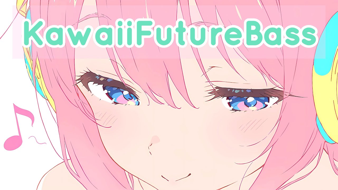 Kawaii Future Bass | Soft Focus 70 min Mix &ndash; Chillhop Mood｜作業用BGM