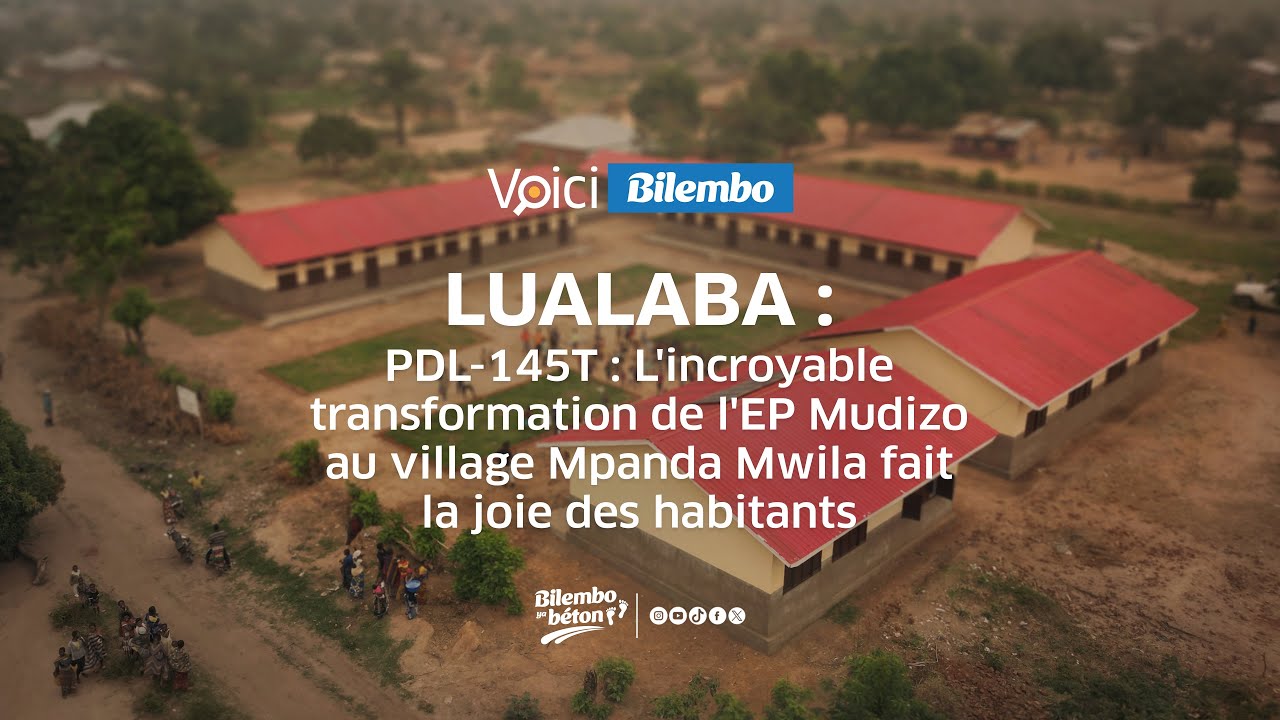 #VOICIBILEMBO | LUALABA: L'INCROYABLE TRANSFORMATION DE L'EP MUDIZO FAIT LA JOIE DES HABITANTS
