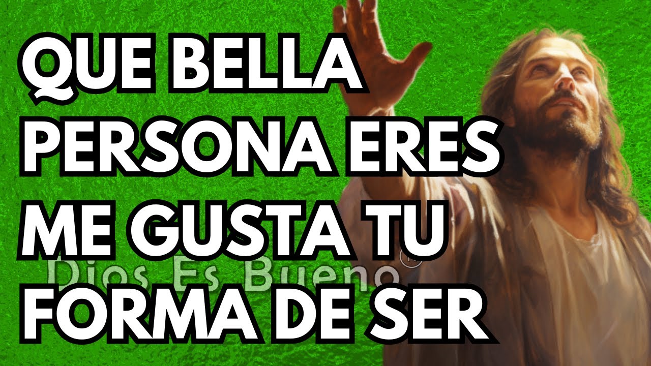 Dios te dice hoy, Que bella persona eres | Dios Es Bueno