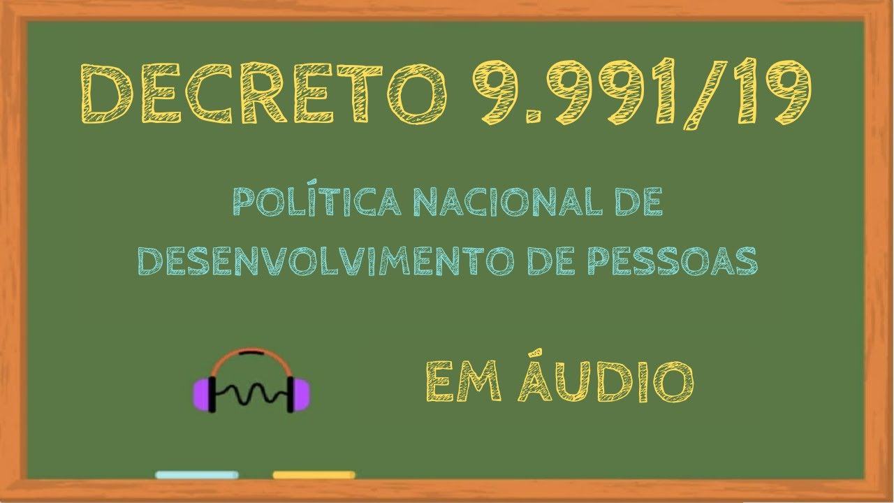 Decreto 9991/19 em áudio - Política Nacional de Desenvolvimento de Pessoas #LEG117