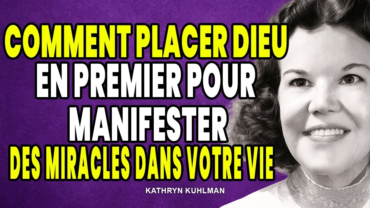 Place Dieu en premier et observe les miracles se manifester -  Kathryn Kuhlman