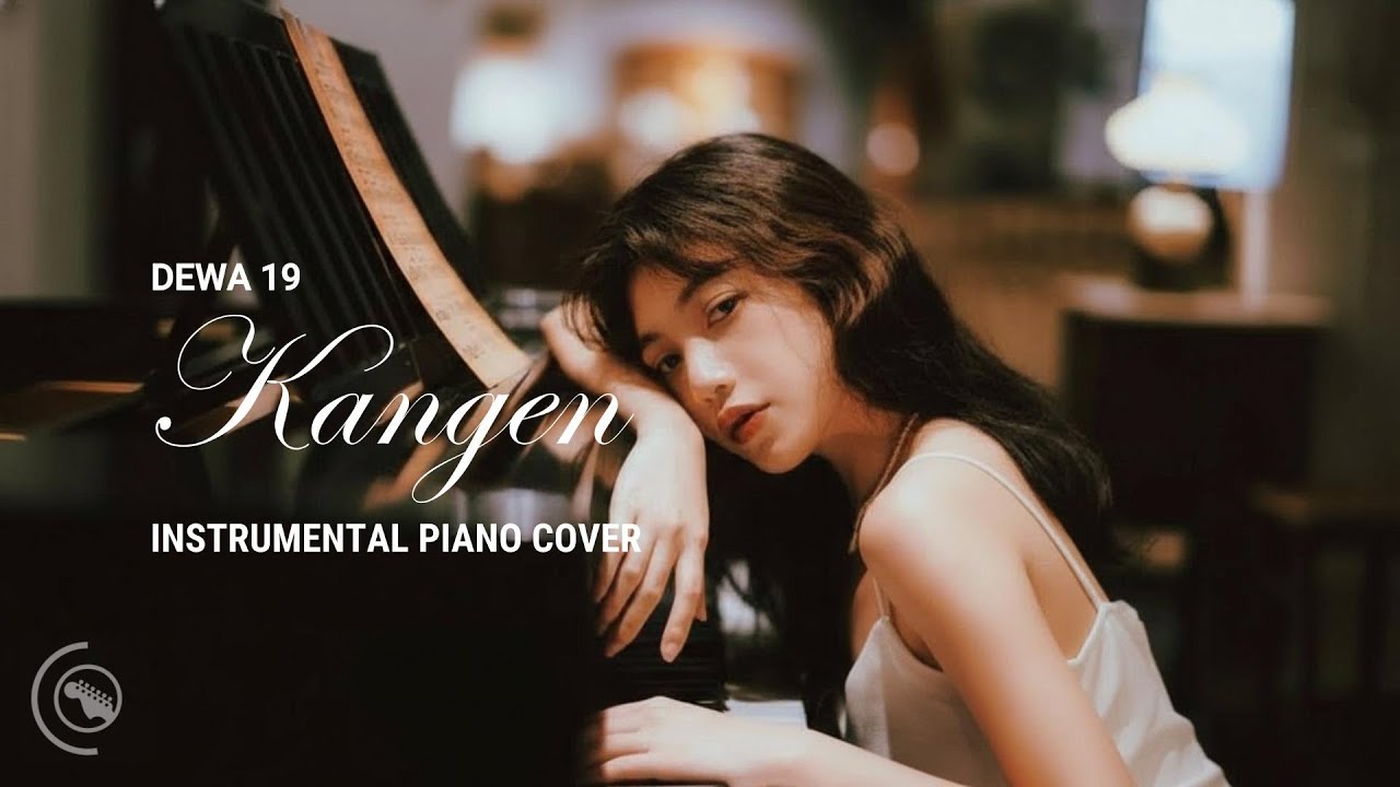 Kangen | Dewa 19 – Instrumental Piano Cover Melancholic & Romantic
