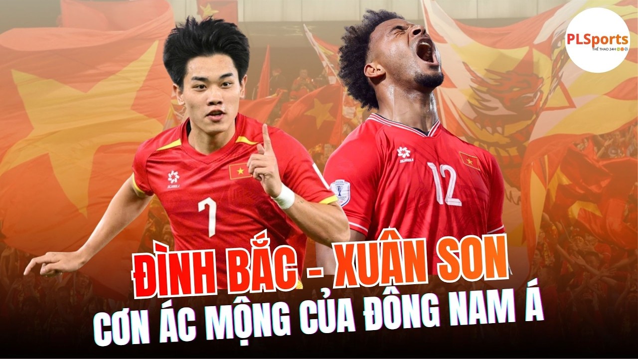 ĐÌNH BẮC Đá Cặp Với XUÂN SON Trận Tới “Cơn Ác Mộng” Cho Mọi Hàng Thủ Đông Nam Á