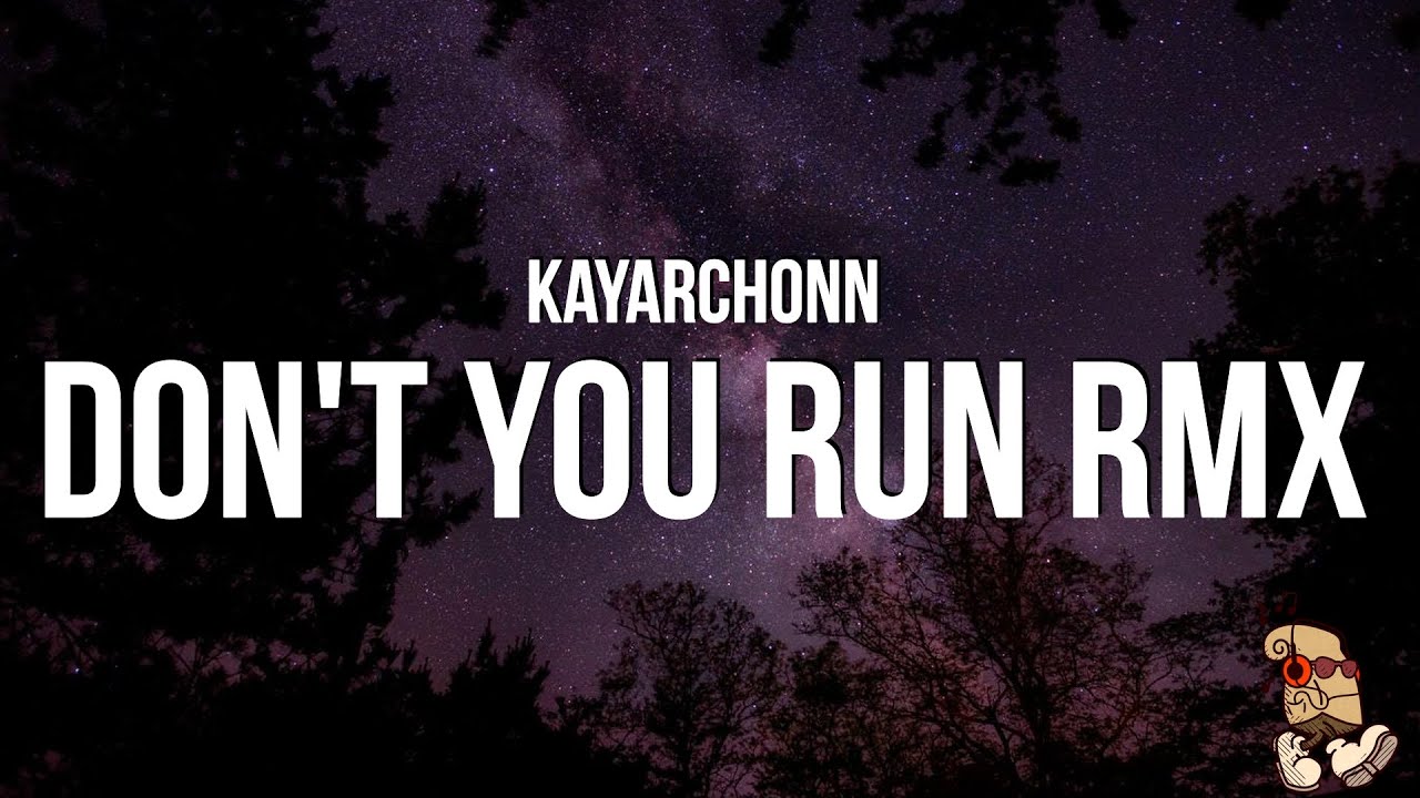 KayArchonn - Don't you run RMX (Lyrics) 