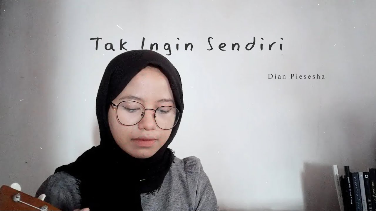 Tak Ingin Sendiri - Dian Piesesha ( Cover Anggidnps )