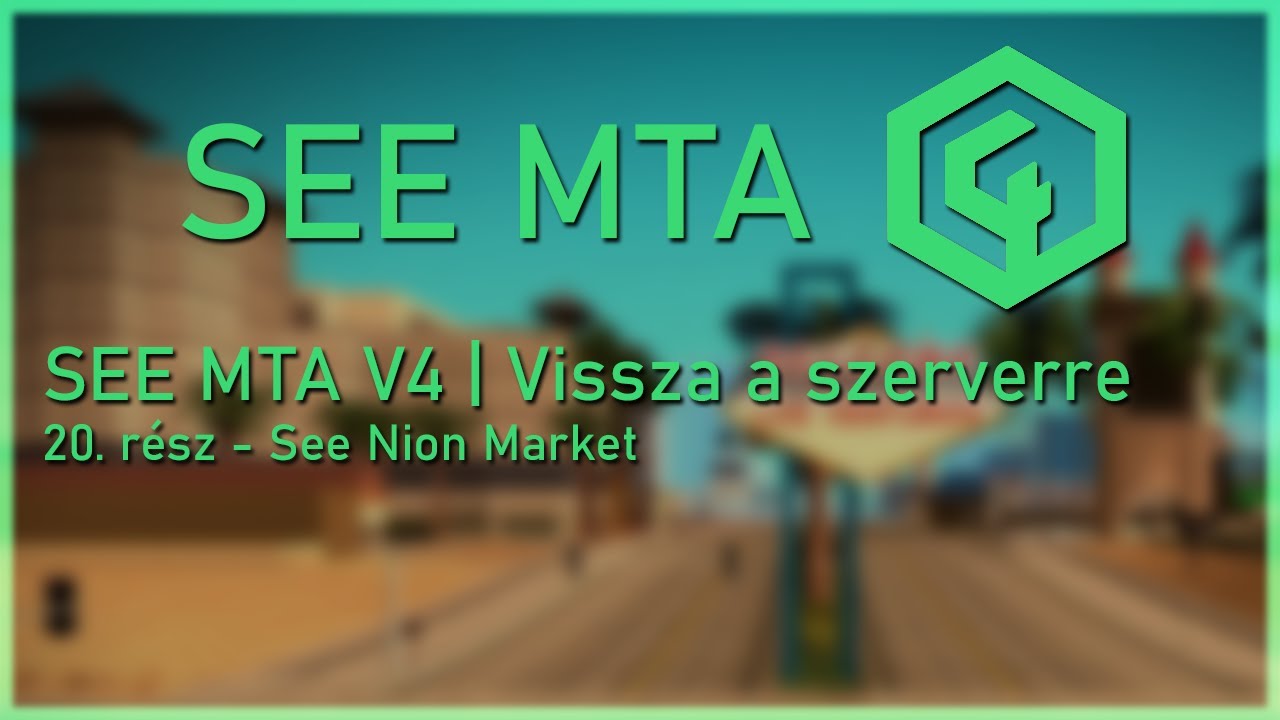 SEE MTA V4 | Vissza a szerverre - 20. rész - See Nion Market