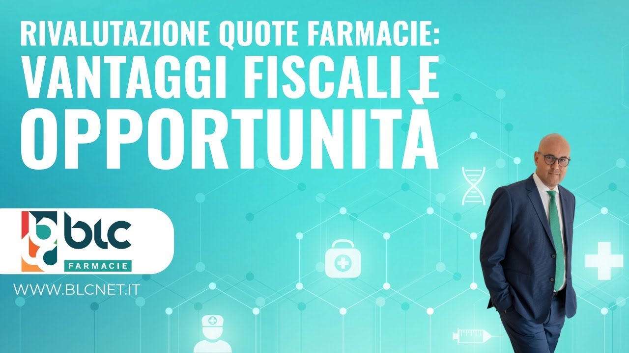 Rivalutazione quote farmacie: vantaggi fiscali e opportunità
