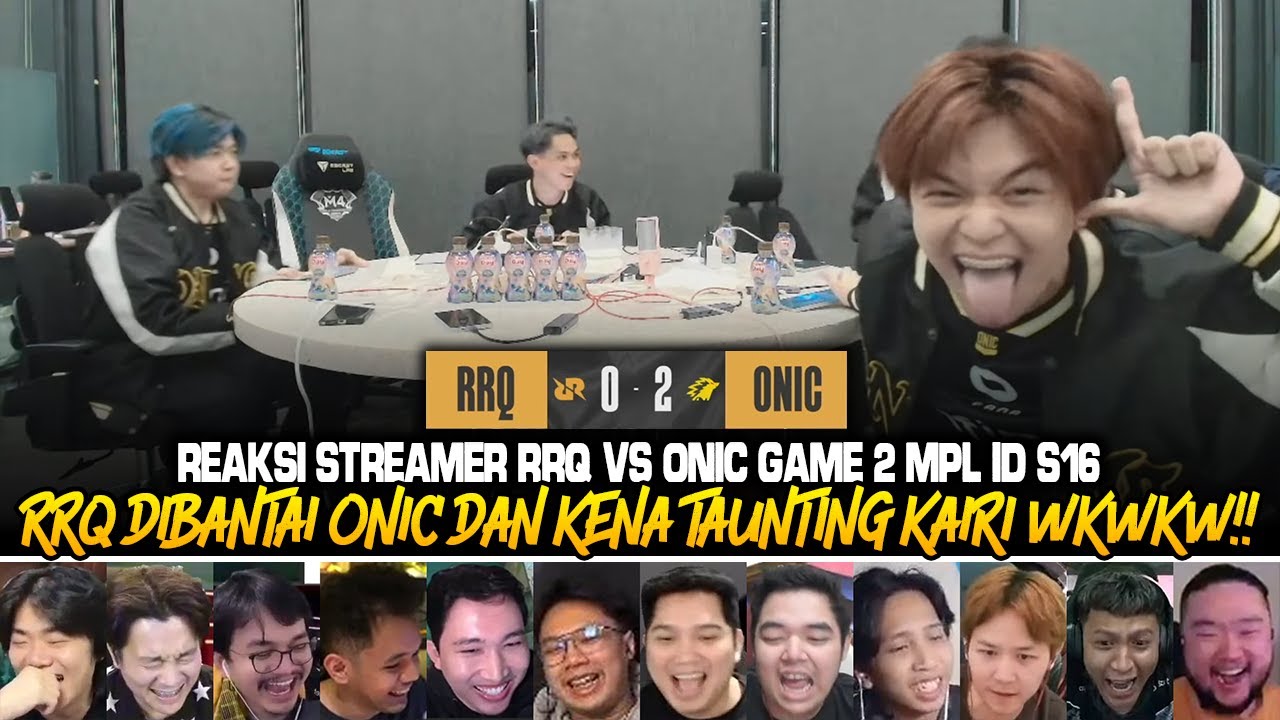 KOCAK BANGET!! RRQ KENA TAUNTING KAIRI WKWKW!! REAKSI STREAMER RRQ VS ONIC GAME 2 MPL ID S16!!