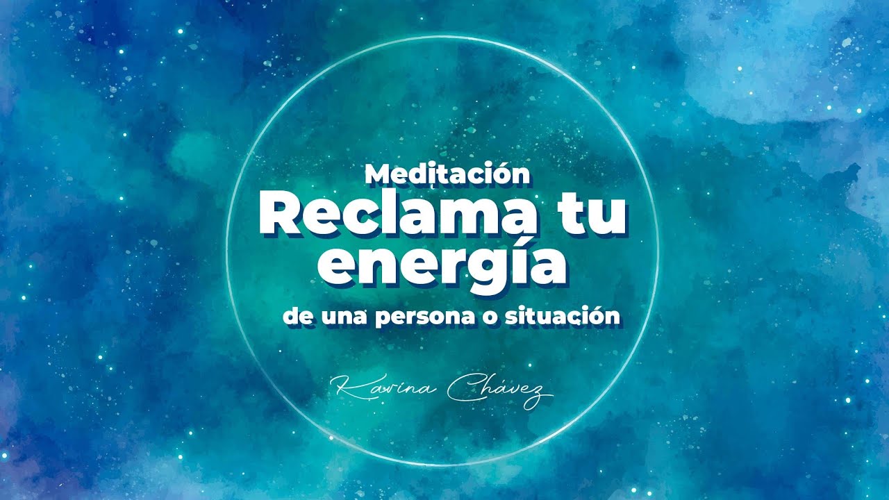Meditaci&oacute;n: reclama tu energ&iacute;a para que te busquen