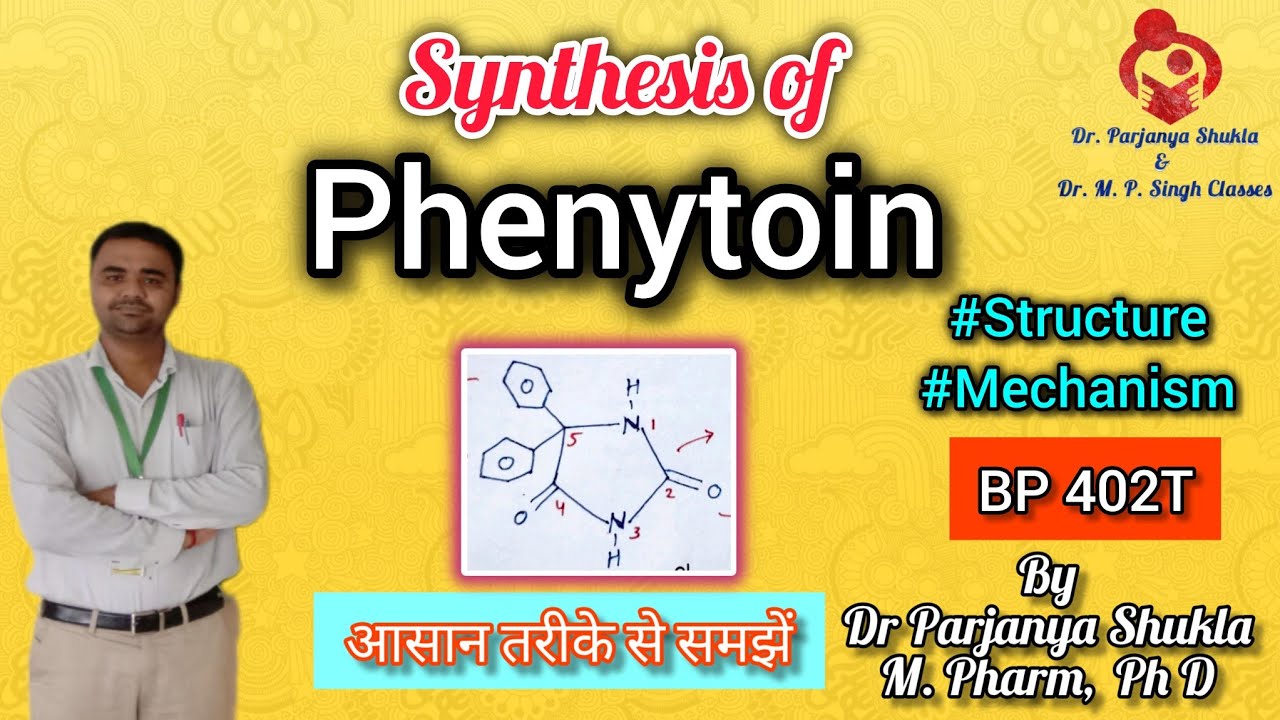 Synthesis of Phenytoin | Chemistry, Structure & Synthesis with mechanism | Med. Chem-1| BP 402T