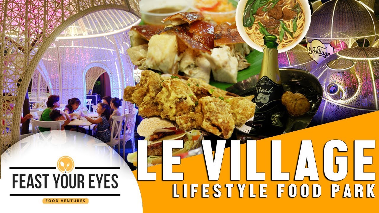 Le Village Food Park | Feast Your Eyes | Food Ventures | Quezon City