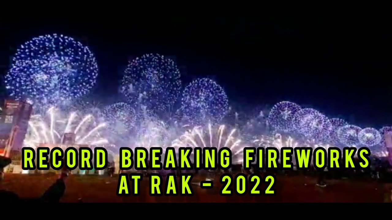 Record Breaking Fireworks in RAK - UAE , Ras Al Khaimah 2022
