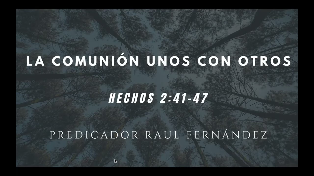 Predicador Raúl Fernández La comunión unos con otros Hechos 2:41-47