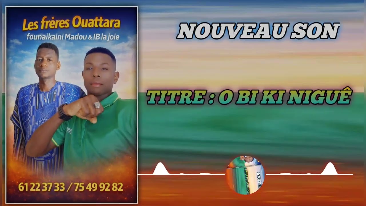 Les frères Ouattara founaikaini Madou & IB la joie nouveau son 2026 disponible # O BI KI NIGUÊ 