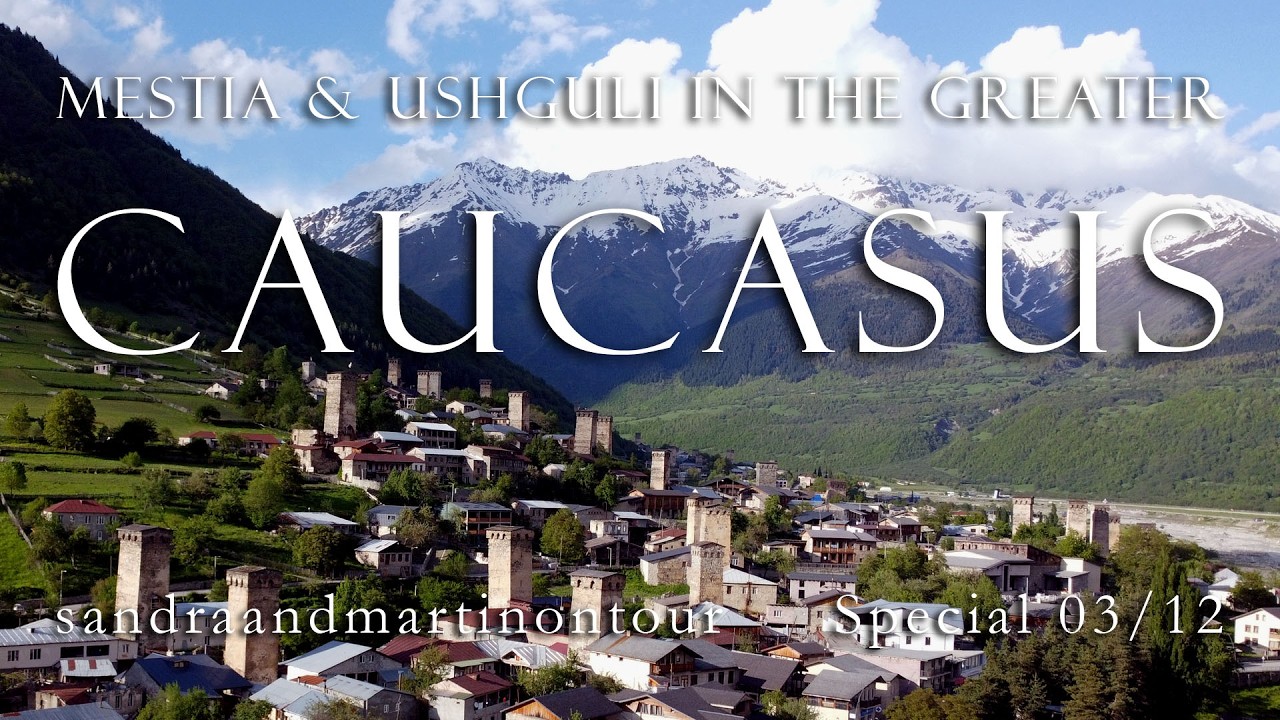 E0312 Caucasus - Mestia and Ushguli