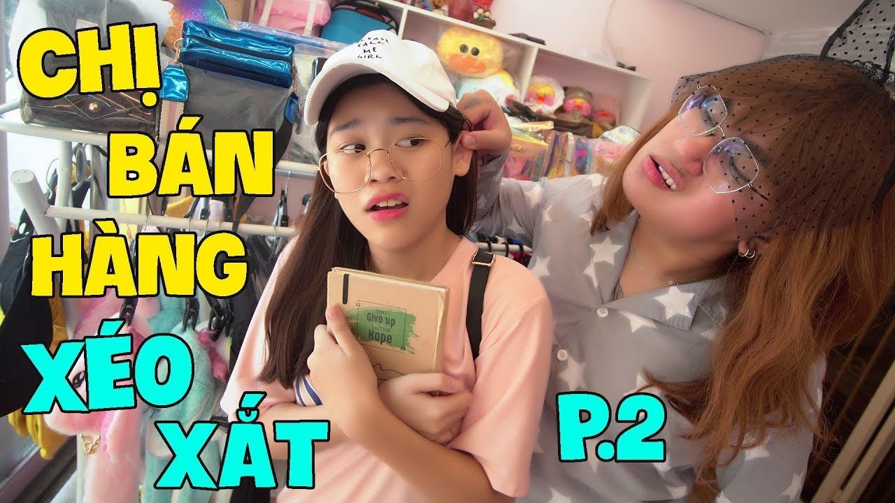 YẾN NHI ĐẾN SHOP ĐỤNG ĐỘ CHỊ BÁN HÀNG XÉO XẮT TẬP 2
