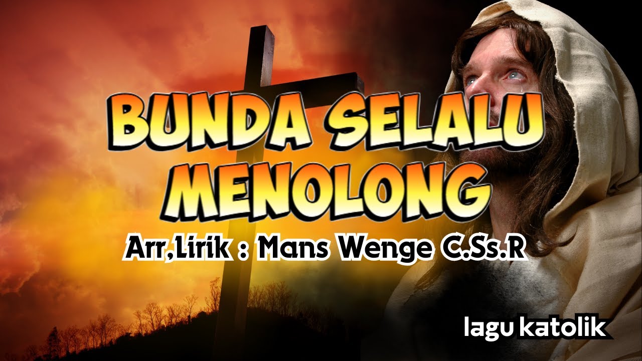 BUNDA SELALU MENOLONG || LAGU MARIA || Arr,Lirik : Mans Wenge C.Ss.R