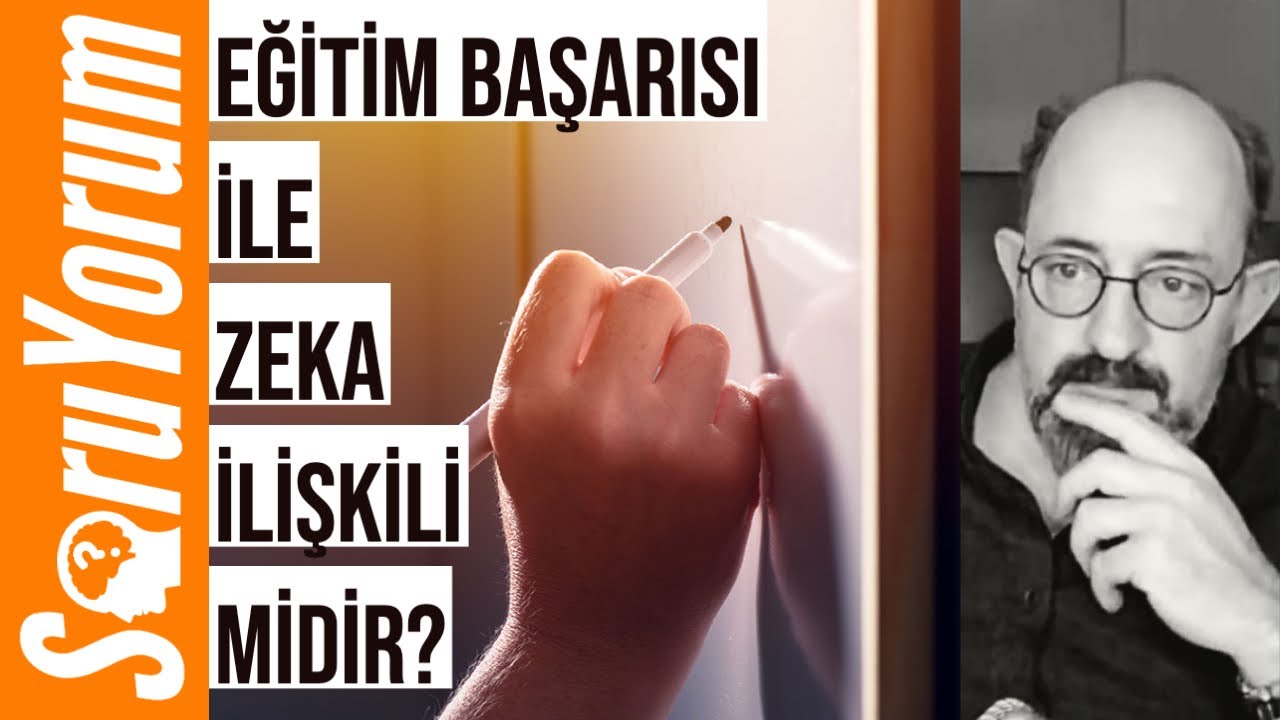 SoruYorum - Eğitim Başarısı ile Zeka İlişkili Midir?