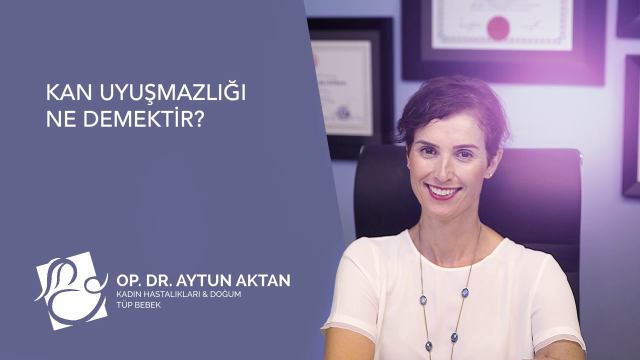 KAN UYUŞMAZLIĞI NE DEMEKTİR? - OP.DR. AYTUN AKTAN