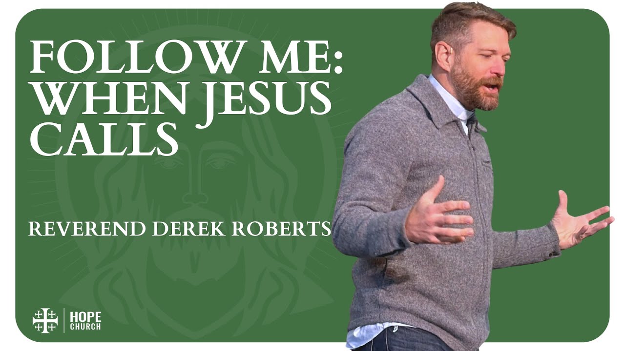 Follow Me | Matthew 4:12-22 | January 25th, 2026 | Hope Church Anglican | Reverend Derek Roberts