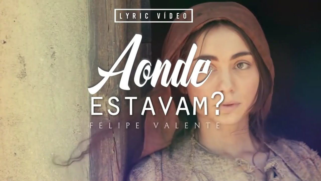Aonde Estavam - Felipe Valente (Playback Legendado)