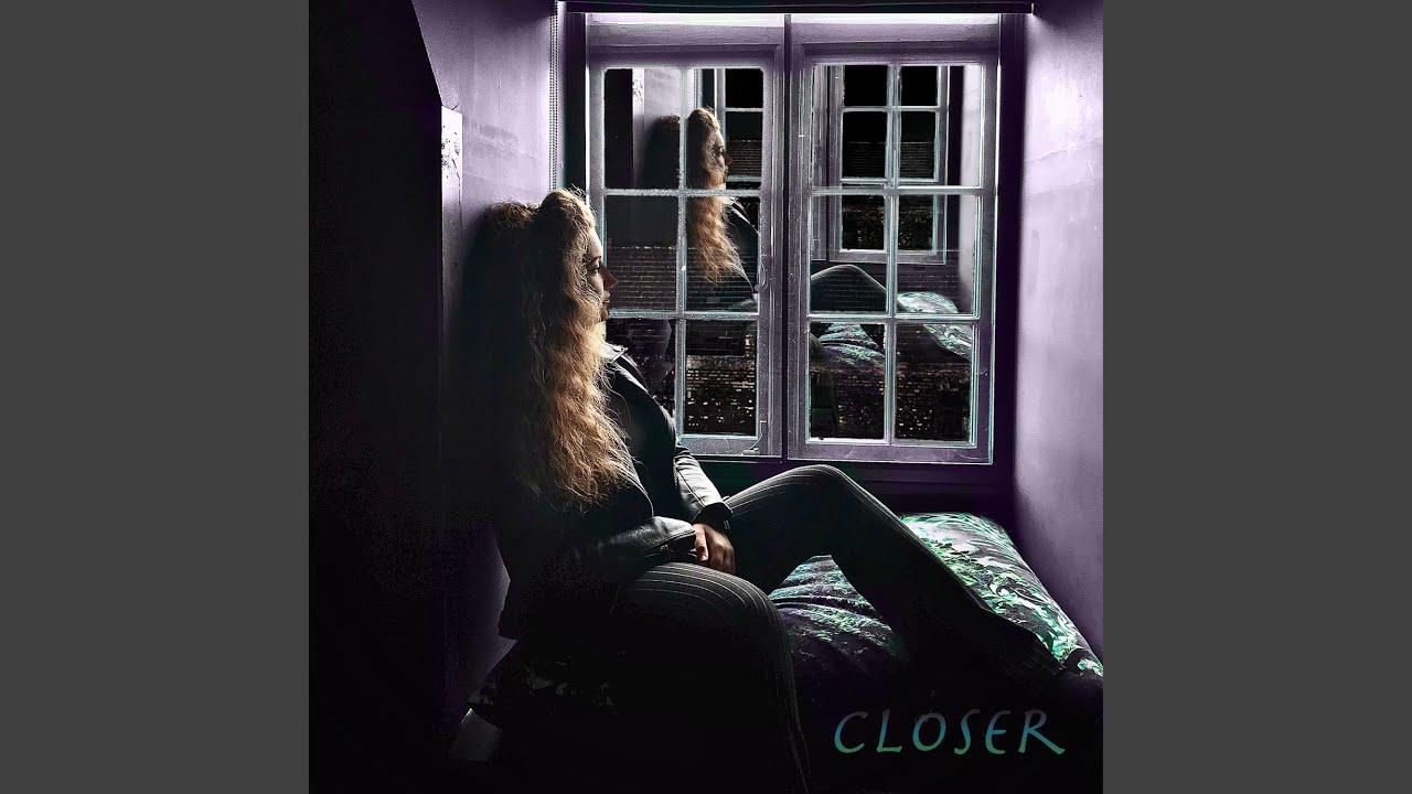 Closer