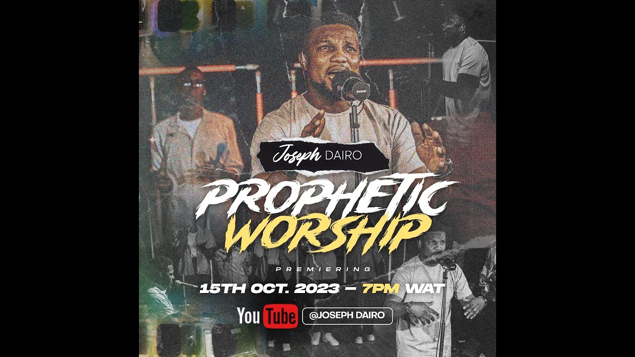 PROPHETIC WORSHIP 2.0 WITH JOSEPH DAIRO