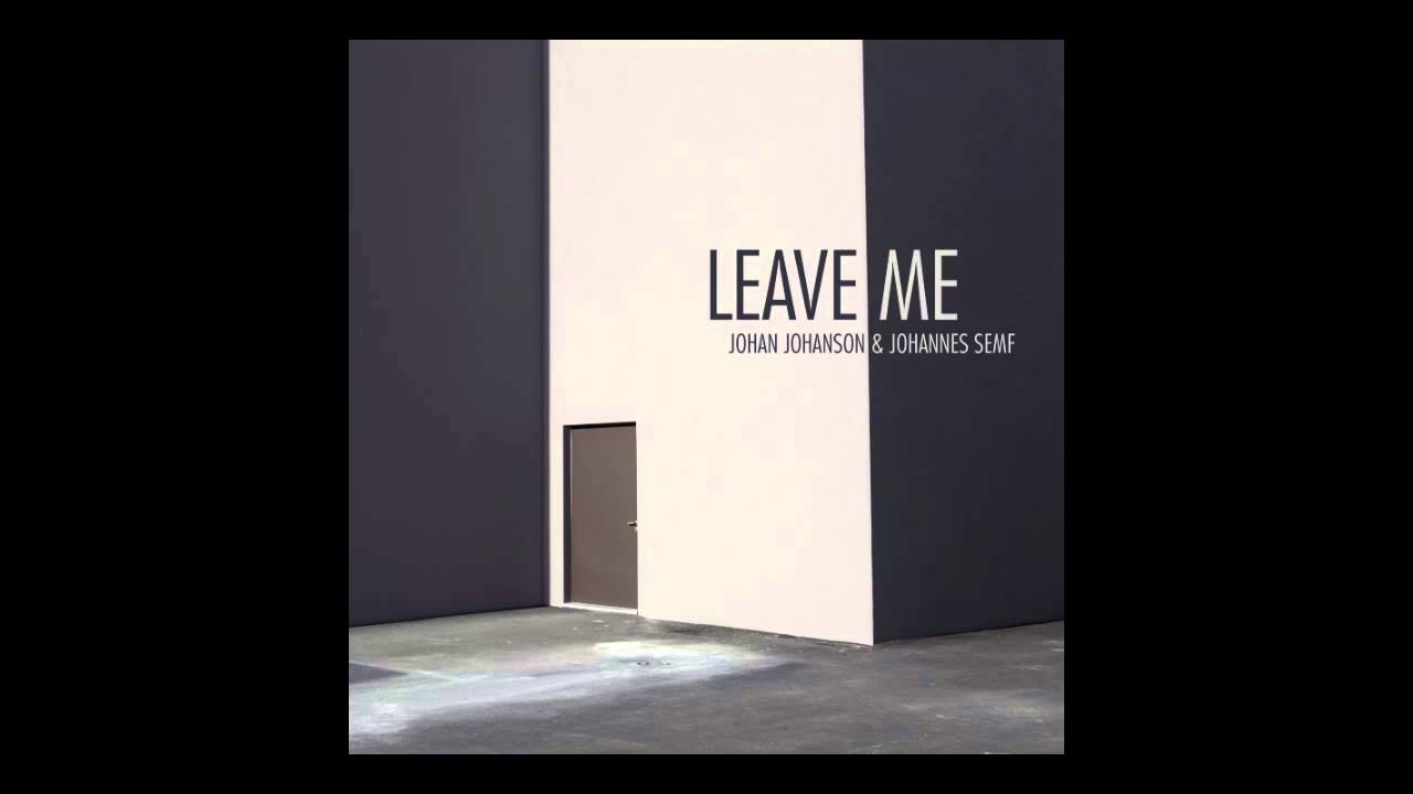 Johan Johanson & Johannes Semf - Leave Me feat. Shelly Phillips