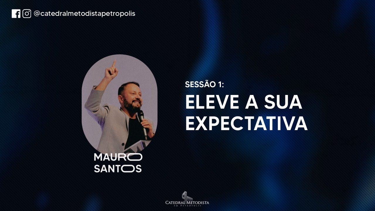 Eleve a Sua Expectativa | Kairós 2021 | Sessão 01 | Pr. Mauro Santos