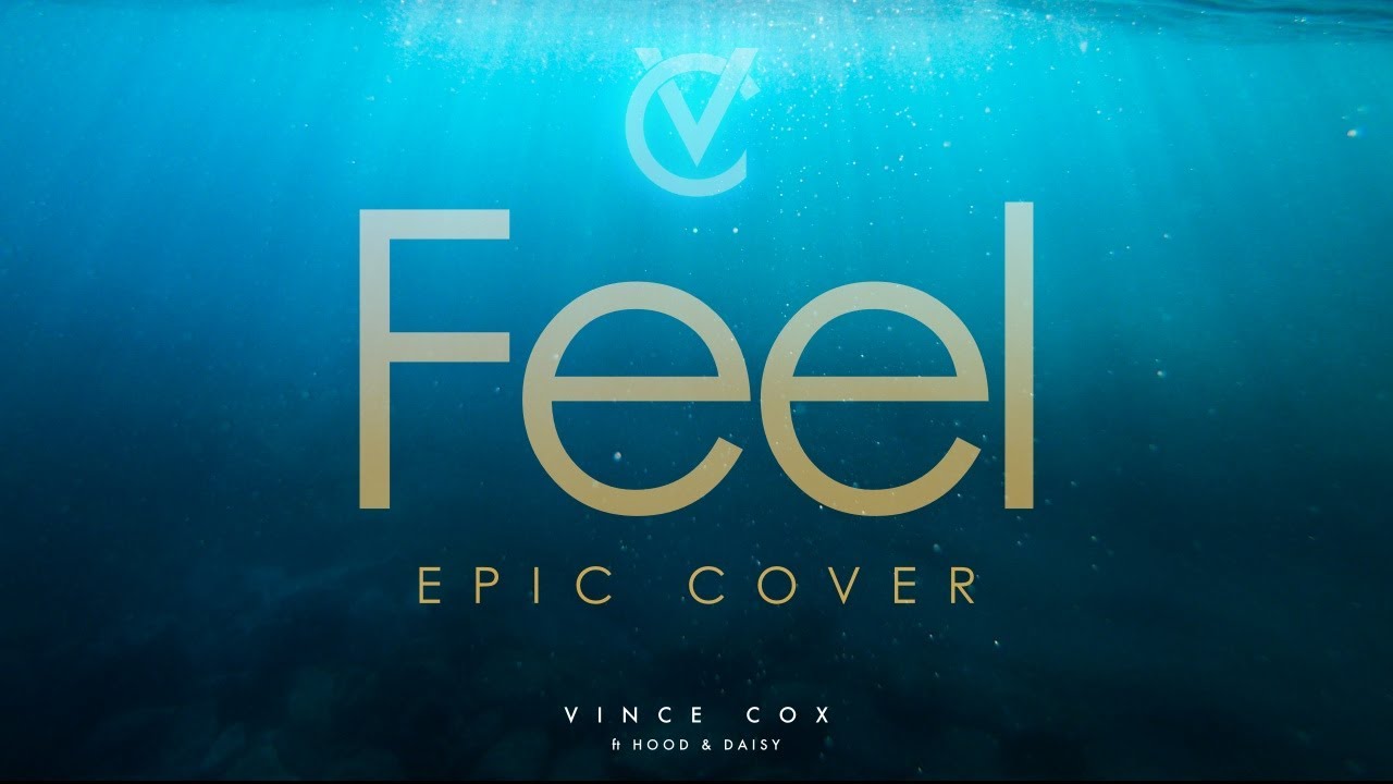 Feel - Vince Cox feat. Hood & Daisy (Robbie Williams Epic Cover)