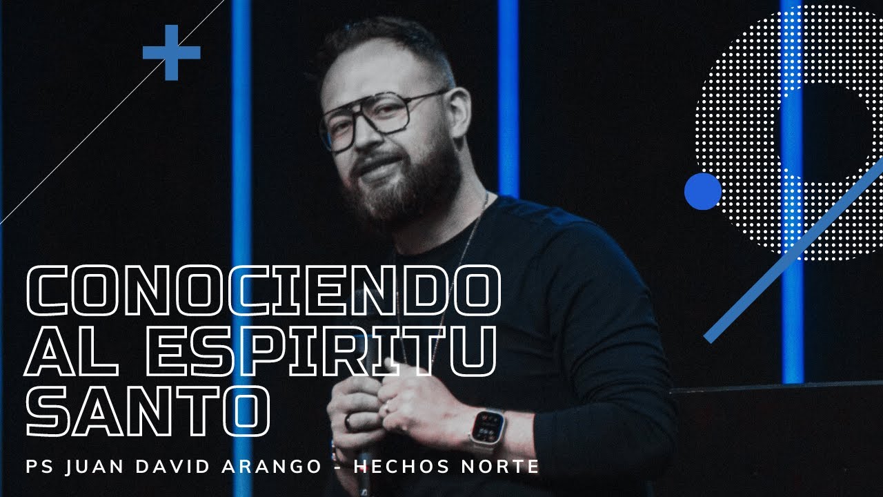 2024/03/24 - Conociendo al Espíritu Santo - Ps Juan David Arango