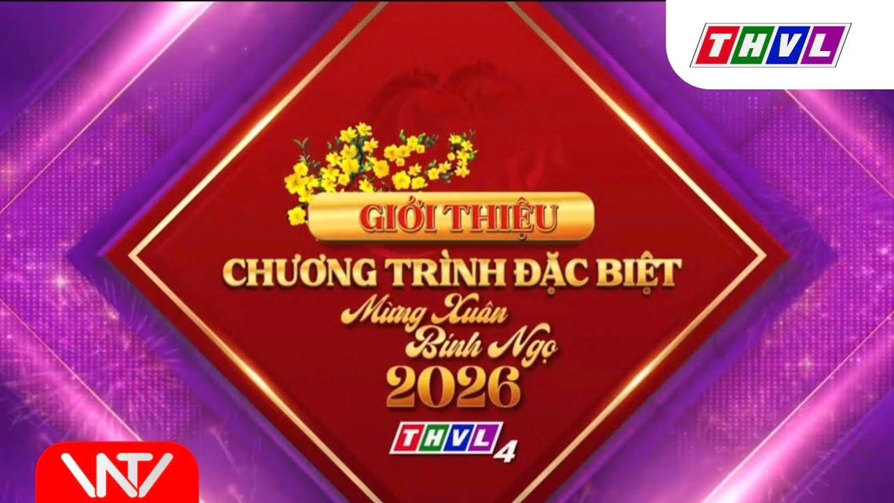 THVL4 • GTCT Đặc Biệt Mừng Xuân Bính Ngọ 2026 | 16/2/2026 - 19/2/2026 (29 Tết - Mùng 3 Tết Bính Ngọ)