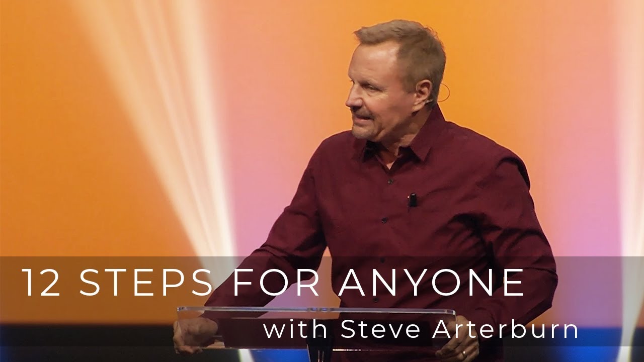 Steve Arterburn | 12 Steps For Anyone