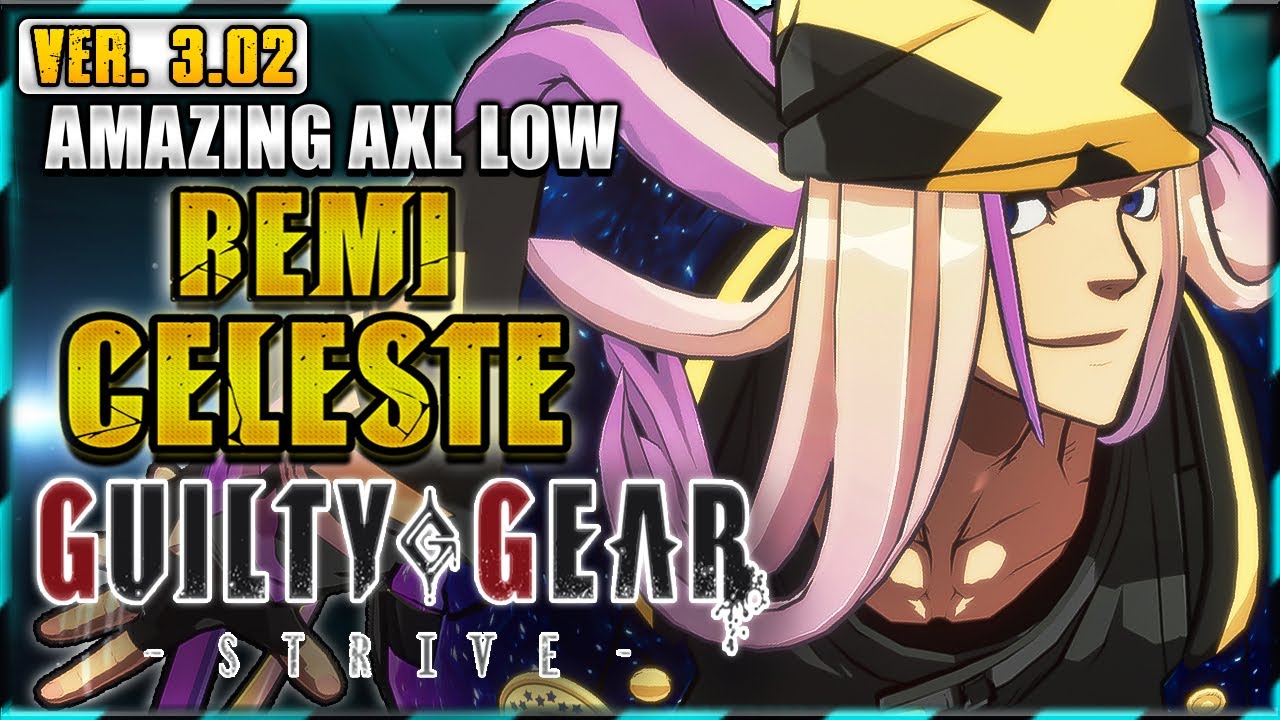 GGST ✨ REMI CELESTE ➤ AMAZING AXL LOW ✨ Guilty Gear Strive | GGST FAN + @notabadguygg