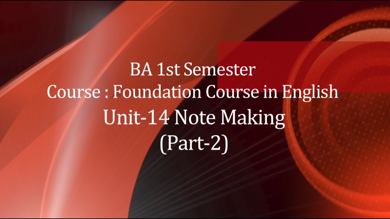 BA 1st Sem, Course: Foundation Course in English, Unit 14,  Note Making  (Part- 2)