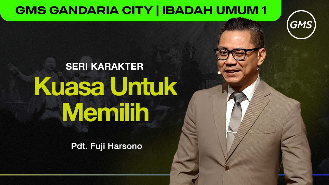 IBADAH UMUM 1 | KUASA UNTUK MEMILIH - PDT. FUJI HARSONO (GMS GANDARIA CITY)