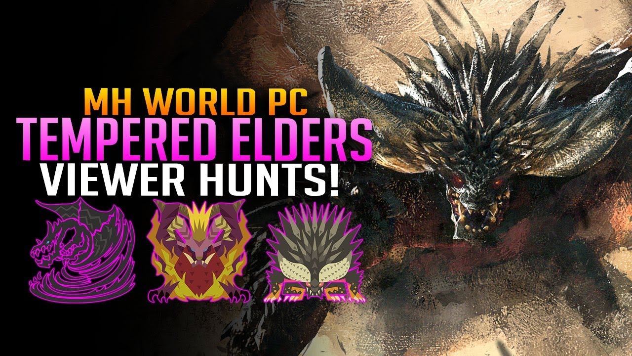 Monster Hunter World PC - HR50 Tempered Elders & Monster Viewer Hunts! [Live Gameplay]