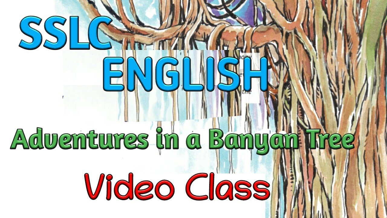 SSLC ENGLISH || Adventures in a Banyan Tree || Video Class