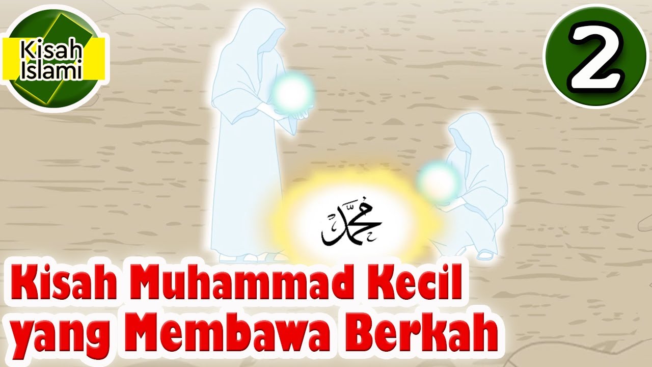 Nabi Muhammad SAW Part 2 - Muhammad Kecil yang Membawa Berkah - Kisah Islami Channel