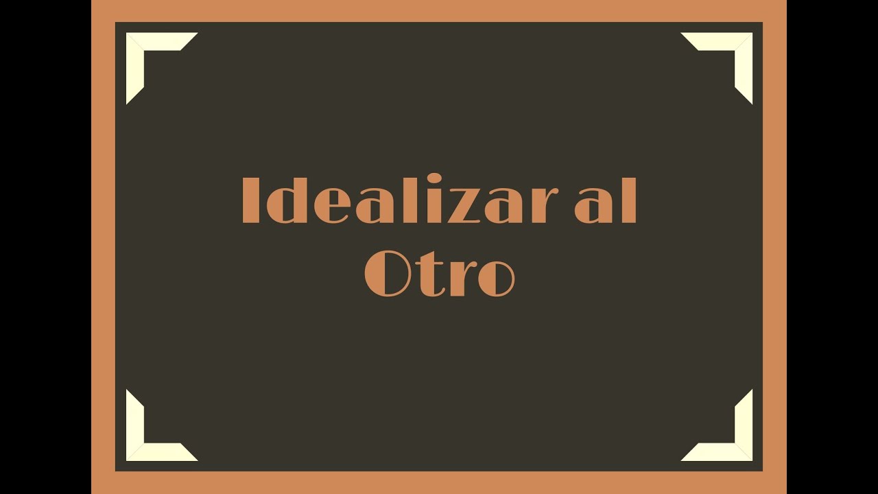 La idealización en psicoanálisis