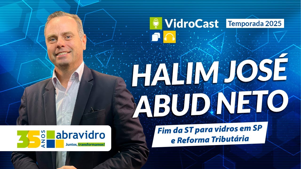VidroCast #60 | Halim José Abud Neto | Fim da ST em SP e Reforma Tributária