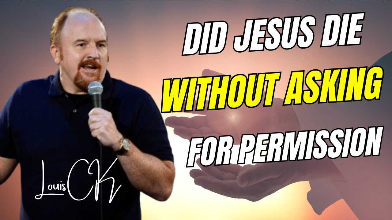Louis CK: Did Jesus die without asking for permission | Best Of Louis CK Compilations